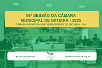 09ª SESSÃO DA CÂMARA MUNICIPAL DE IBITIARA - 2025